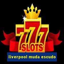 liverpool muda escudo