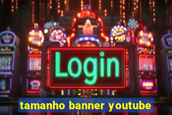 tamanho banner youtube
