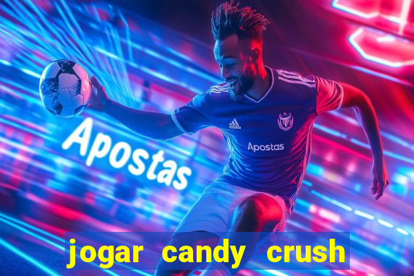 jogar candy crush e ganhar dinheiro