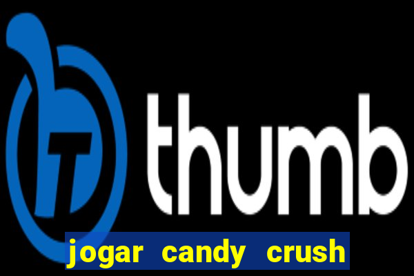jogar candy crush e ganhar dinheiro