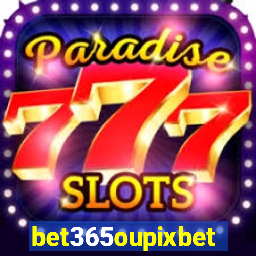 bet365oupixbet