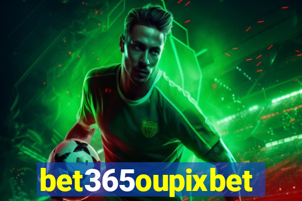 bet365oupixbet