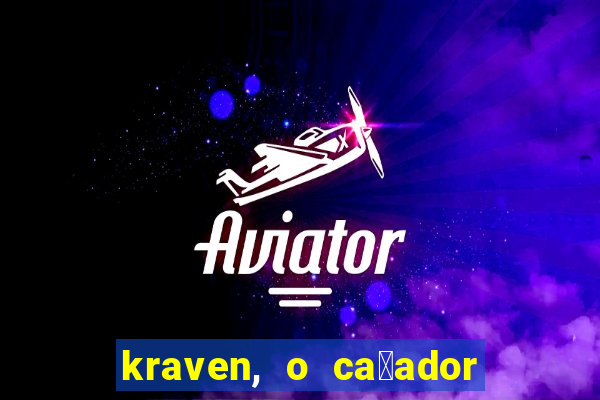kraven, o ca莽ador filme completo dublado download