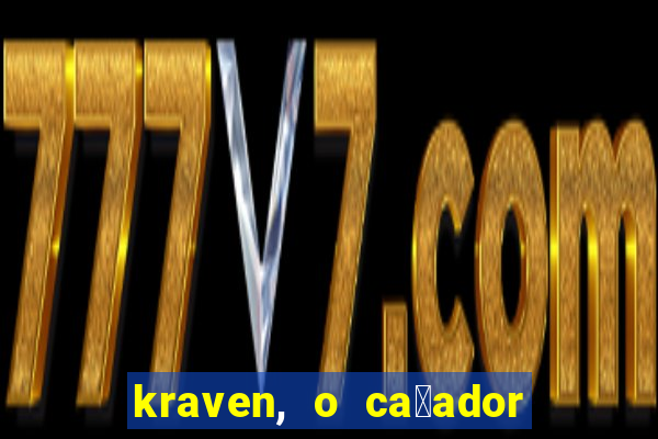 kraven, o ca莽ador filme completo dublado download