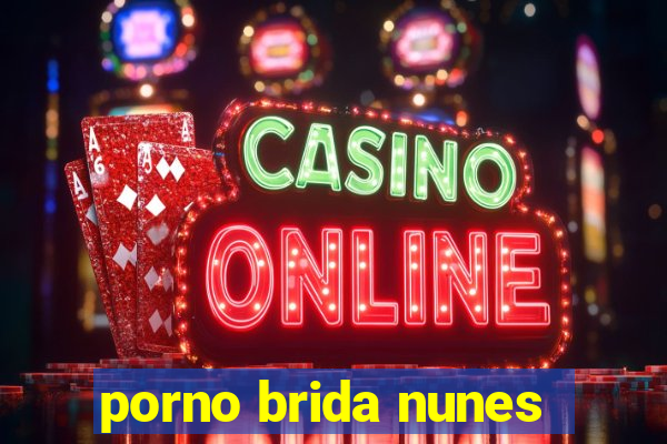 porno brida nunes
