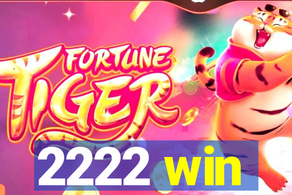 2222 win