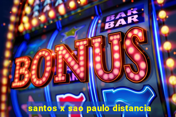 santos x sao paulo distancia