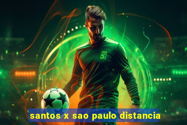 santos x sao paulo distancia