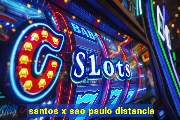 santos x sao paulo distancia