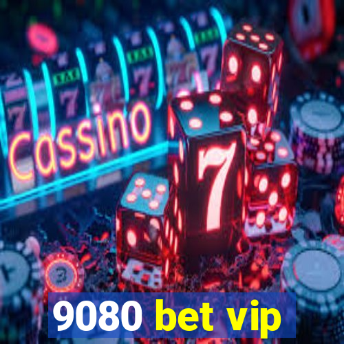 9080 bet vip