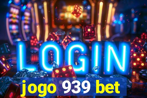 jogo 939 bet