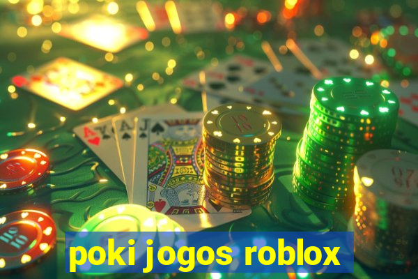 poki jogos roblox