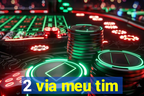 2 via meu tim