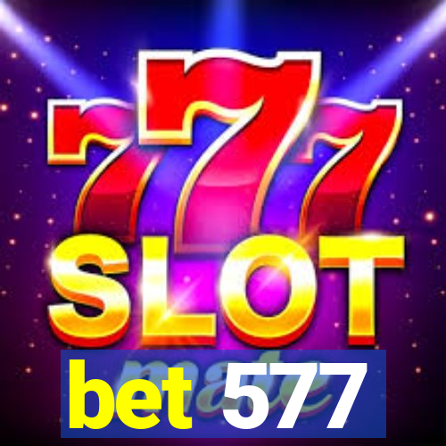 bet 577