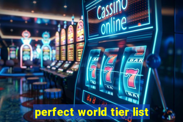 perfect world tier list