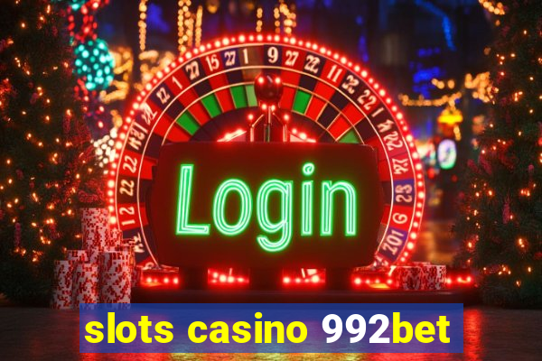 slots casino 992bet