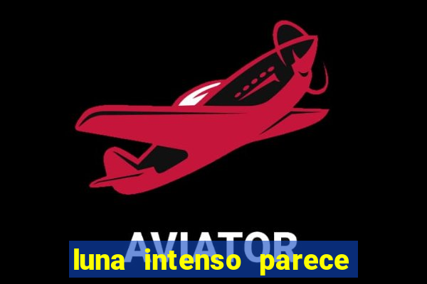 luna intenso parece com qual perfume importado