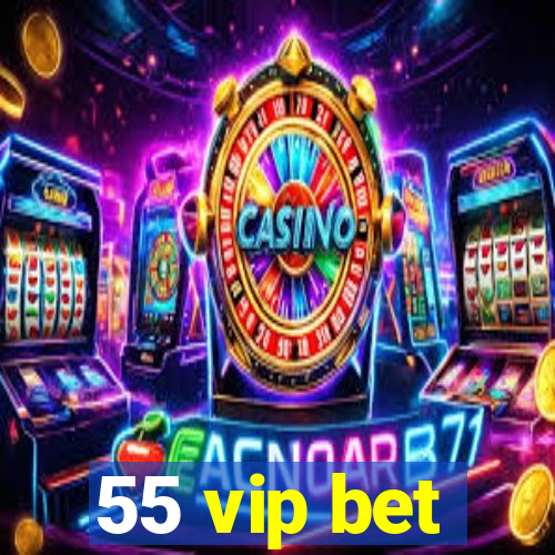 55 vip bet