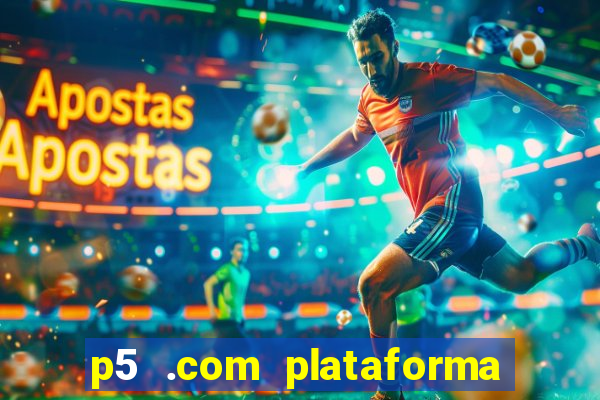 p5 .com plataforma de jogos