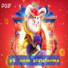 p5 .com plataforma de jogos