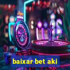 baixar bet aki