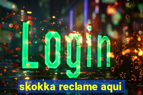 skokka reclame aqui