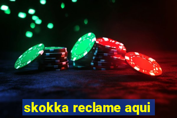 skokka reclame aqui