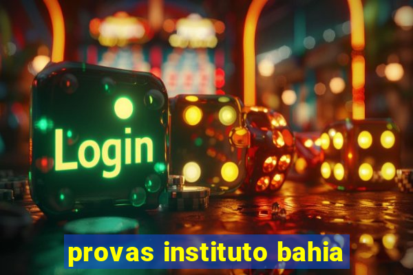 provas instituto bahia