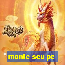 monte seu pc