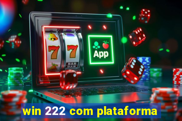 win 222 com plataforma