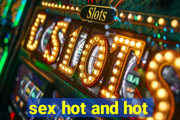 sex hot and hot