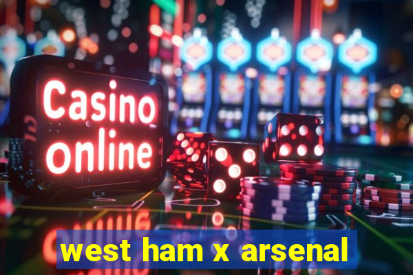 west ham x arsenal