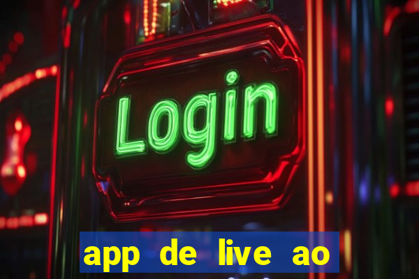 app de live ao vivo 18