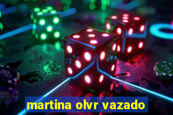 martina olvr vazado
