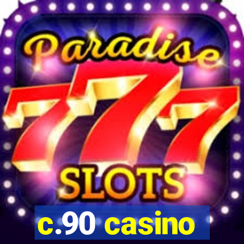 c.90 casino