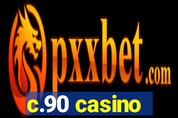 c.90 casino