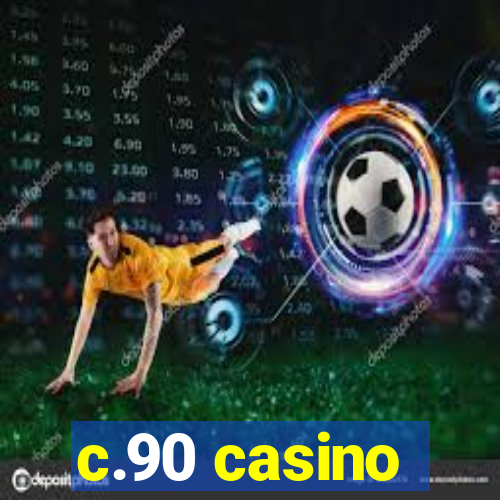 c.90 casino