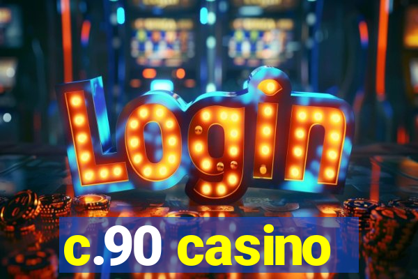 c.90 casino