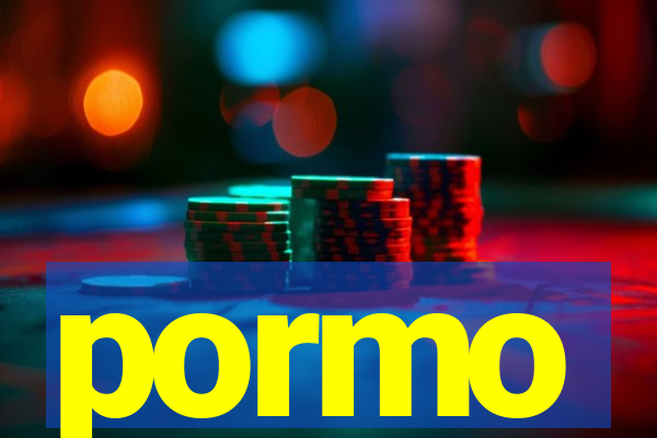 pormo