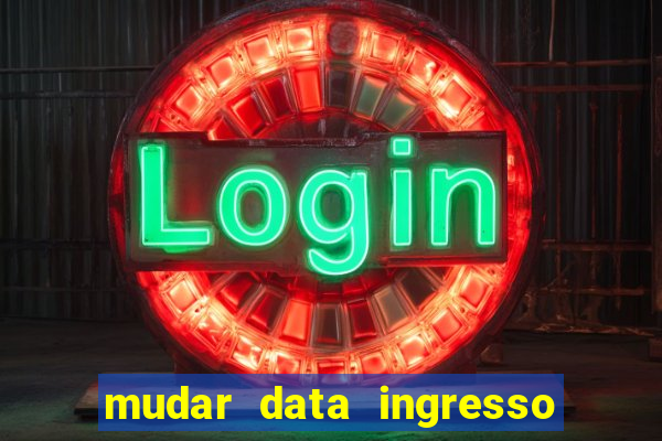 mudar data ingresso beto carrero