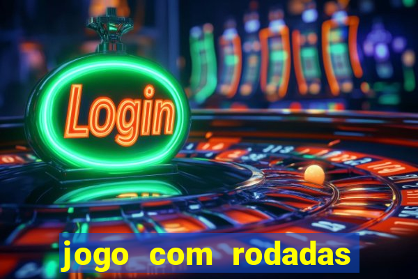 jogo com rodadas gratis sem deposito