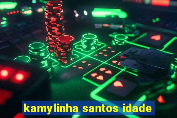 kamylinha santos idade