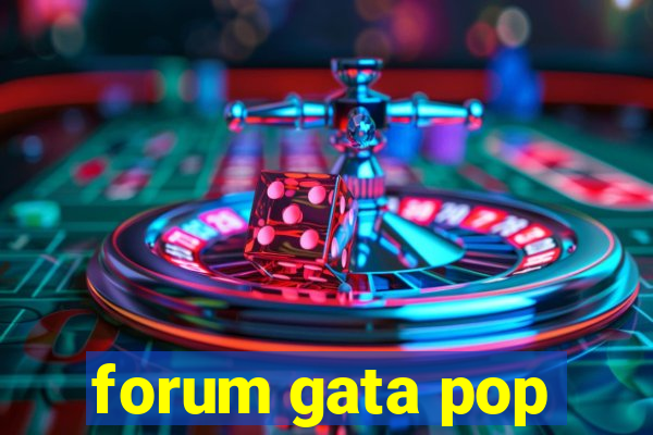 forum gata pop