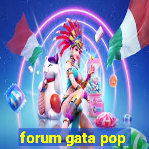 forum gata pop