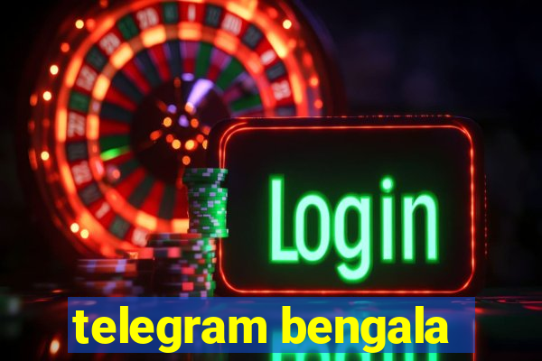 telegram bengala