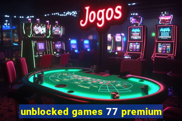 unblocked games 77 premium