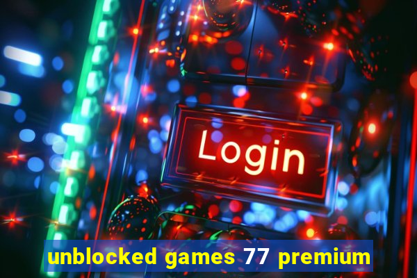 unblocked games 77 premium