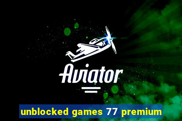 unblocked games 77 premium