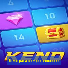 filme para sempre vencedor