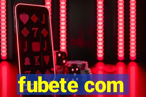 fubete com